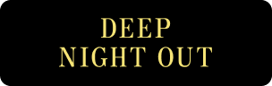 DEEP NIGHT OUT
